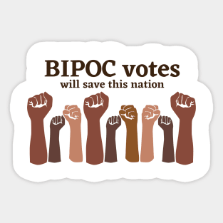 BIPOC votes will save this nation Sticker